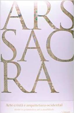 ARS SACRA - ARTE CRISTÃ E ARQUITETURA OCIDENTAL