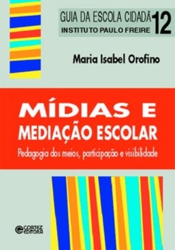 Mídias e mediação escolar: pedagogia dos meios, participação e visibilidade