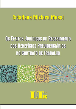 Os efeitos jurídicos do recebimento dos benefícios previdenciários no contrato de trabalho