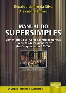 Manual do SuperSimples - Comentários à Lei Geral das Microempresas e Empresas de Pequeno Porte
