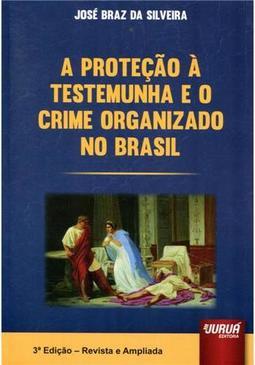 A Proteção à Testemunha e o Crime Organizado no Brasil