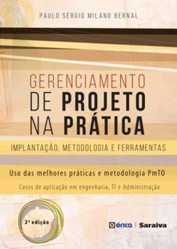 Gerenciamento de projeto na prática: implantação, metodologia e ferramentas