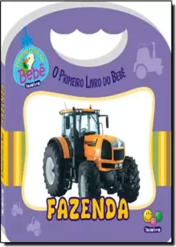 Primeiro Livro Do Bebe - Fazenda, O