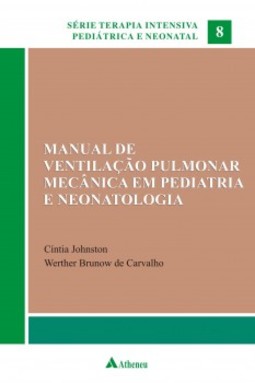 Manual de ventilação pulmonar mecânica em pediatria e neonatologia