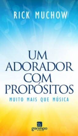 Um adorador com propósitos: muito mais que música