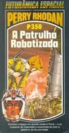 A Patrulha Robotizada (Perry Rhodan #350)