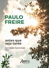 Paulo Freire antes que seja tarde