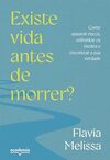 Existe vida antes de morrer?: Como assumir riscos, enfrentar medos e encontrar a sua verdade