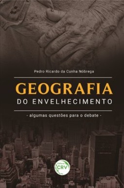 Geografia do envelhecimento: algumas questões para o debate