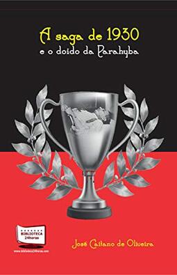 A saga de 1930 e o doido da Parahyba