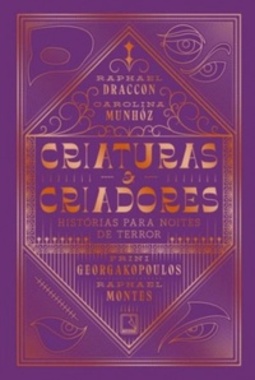 Criaturas e Criadores - Histórias Para Dias De Terror