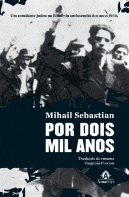 Por dois mil anos: Um estudante judeu na Romênia antissemita dos anos 1930