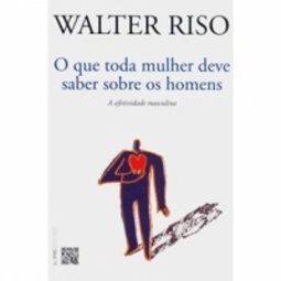 O que toda mulher deve saber sobre os homens