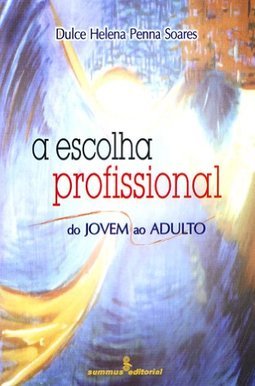 A Escolha Profissional: do Jovem ao Adulto