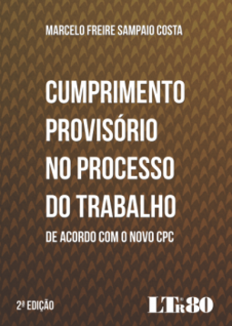 Cumprimento provisório no processo do trabalho: De acordo com o novo CPC