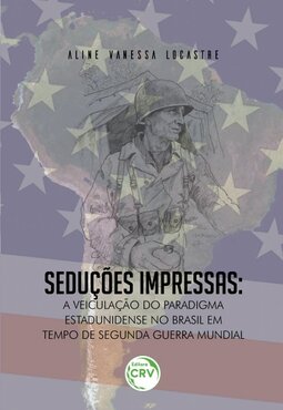 Seduções impressas: a veiculação do paradigma estadunidense no Brasil em tempo de segunda guerra mundial