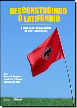 Desconstruindo o Latifúndio: a Saga da Reforma Agrária no Norte Fluminense