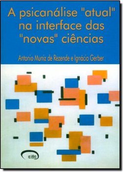 Psicanálise Atual na Interface das Novas Ciências