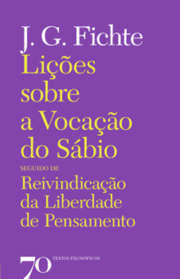 Lições sobre a vocação do sábio seguido de Reinvindicação da liberdade de pensamento