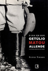 O Dia em que Getúlio Matou Allende e Outras Novelas do Poder