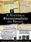 A história sensacionalista do Brasil