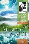 No mundo maior (Coleção A vida no mundo espiritual Livro 5)