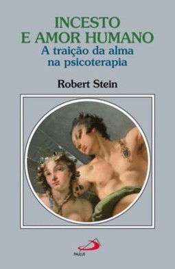 Incesto e amor humano: a traição da alma na psicoterapia