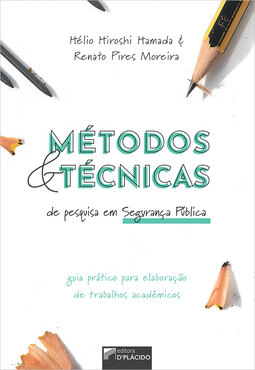 Métodos e técnicas de pesquisa em segurança pública: guia prático para elaboração de trabalhos acadêmicos