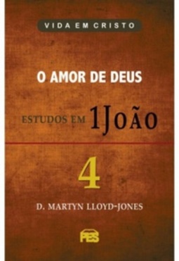 O Amor de Deus (Estudos em Primeira João #4)