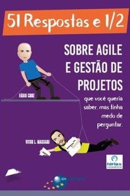 51 respostas e 1/2 sobre Agile e gestão de projetos: que você queria saber, mas tinha medo de perguntar