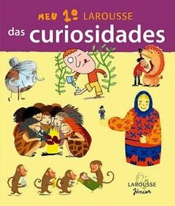 Meu 1º Larousse das Curiosidades