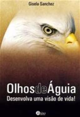 Olhos de Águia: Desenvolva uma Visão de Vida!