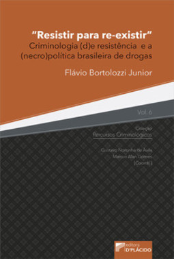 Resistir para re-existir: criminologia (d)e resistência e a (necro)política brasileira de drogas