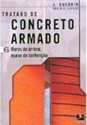 Tratado de Concreto Armado - 6: Muros de Arrimo, Muros de Contenção