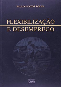 Flexibilização e Desemprego