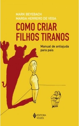 Como criar filhos tiranos