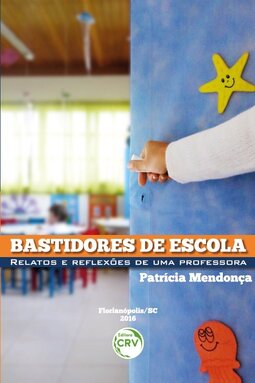 Bastidores de escola: relatos e reflexões de uma professora