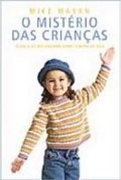 O Mistério das Crianças: o Que Elas Nos Ensinam Sobre o Reino de Deus
