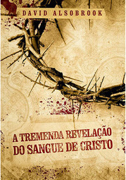 A Tremenda Revelação do Sangue de Cristo
