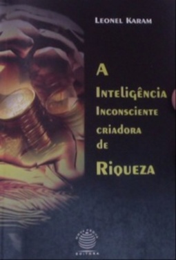 A inteligência inconsciente geradora de riqueza