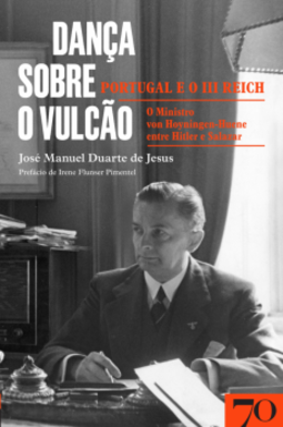 Dança sobre o vulcão: Portugal e o III Reich