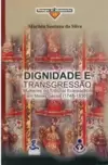 Dignidade e Trangressão - Mulheres no Tribunal Eclesiastico em Minas Gerais (1748-1830)