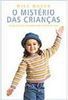O Mistério das Crianças: o Que Elas Nos Ensinam Sobre o Reino de Deus
