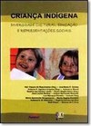 Criança Indígena - Diversidade Cultural, Educação e Representações Sociais