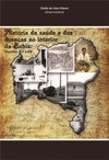História da saúde e das doenças no interior da Bahia: séculos XIX e XX