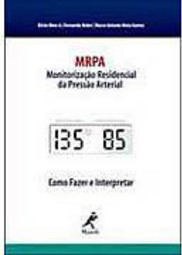 MRPA: Monitoração residencial da pressão arterial: como fazer e interpretar
