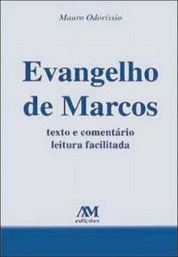 Evangelho de Marcos: Texto e Comentários Leitura Facilitada