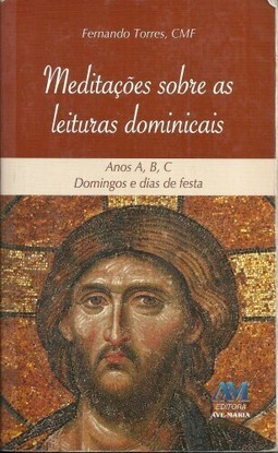 Meditações sobre as leituras dominicais - Anos A, B, C - domingos e dias de festa
