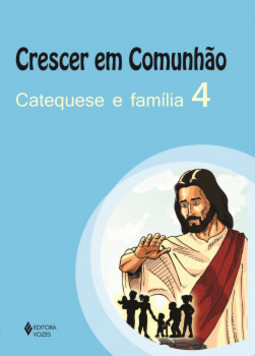 Crescer em comunhão: catequese e família