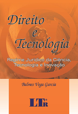 Direito e tecnologia: Regime jurídico da ciência, tecnologia e inovação